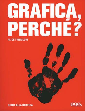 Grafica perché? Ediz. illustrata  - Libro Logos 2007 | Libraccio.it