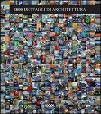 Mille dettagli di architettura  - Libro Logos 2010 | Libraccio.it