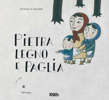 Pietra, legno e paglia. Ediz. illustrata - Ana Presunto, Josep Rodés - Libro Logos 2007, Illustrati | Libraccio.it