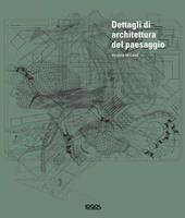 Dettagli di architettura del paesaggio. Con CD-ROM