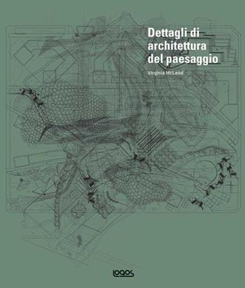 Dettagli di architettura del paesaggio. Con CD-ROM - Virginia McLeod - Libro Logos 2011 | Libraccio.it