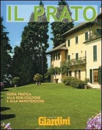 Il prato. Guida pratica alla realizzazione e alla manutenzione  - Libro Logos 2007 | Libraccio.it