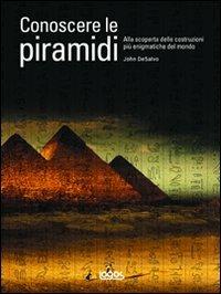 Conoscere le piramidi - John Desalvo - Libro Logos 2009 | Libraccio.it