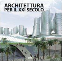Architettura per il XXI secolo. Ediz. illustrata  - Libro Logos 2011 | Libraccio.it