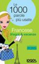 Francese viaggi & vacanze  - Libro Logos 2008, Le mille parole più usate | Libraccio.it