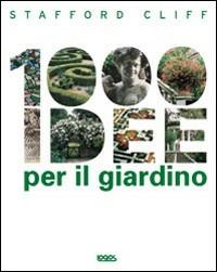 Mille idee per il giardino - Cliff Stafford - Libro Logos 2008 | Libraccio.it