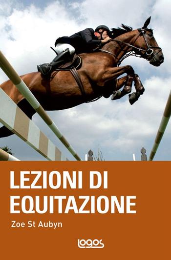 Lezioni di equitazione - Zoe St. Aubyn - Libro Logos 2011 | Libraccio.it