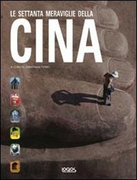 Le settanta meraviglie della Cina - Jonathan Fenby - Libro Logos 2008 | Libraccio.it