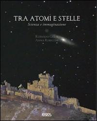Tra atomi e stelle - Rodolfo Guzzi, Anna Rebecchi - Libro Logos 2007 | Libraccio.it
