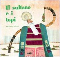 Il sultano e i topi - Joan de Boer, Txell Darne - Libro Logos 2007, Illustrati | Libraccio.it