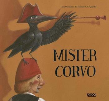 Mister corvo. Ediz. illustrata - Luisa Morandeira, Maurizio A. Quarello - Libro Logos 2007, Illustrati | Libraccio.it
