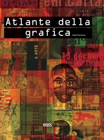Atlante della grafica - Francisco Maia - Libro Logos 2009 | Libraccio.it