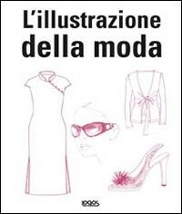 L' illustrazione della moda  - Libro Logos 2008 | Libraccio.it