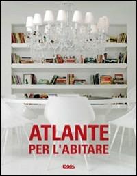 Atlante per l'abitare. Ediz. illustrata - Nathalie A. Dood - Libro Logos 2008 | Libraccio.it