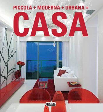 Piccola + moderna + urbana = casa. Ediz. illustrata  - Libro Logos 2008 | Libraccio.it