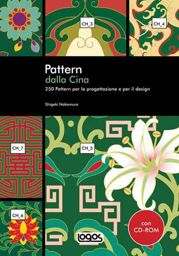 Pattern dalla Cina. Ediz. illustrata. Con CD-ROM - Shigeki Nakamura - Libro Logos 2008 | Libraccio.it
