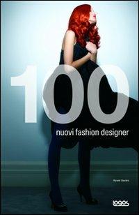 Cento nuovi fashion designer - Hywel Davies - Libro Logos 2009 | Libraccio.it