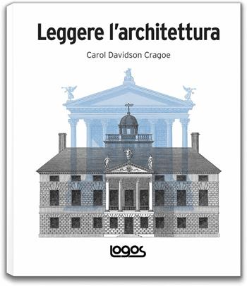 Leggere l'architettura. Ediz. illustrata - Carol Davidson Cragoe - Libro Logos 2010 | Libraccio.it
