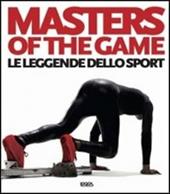Masters of the game. Le leggende dello sport. Ediz. italiana, inglese e francese