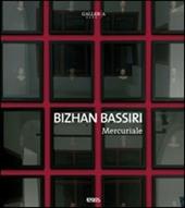 Bizhan Bassiri. Mercuriale. Catalogo della mostra