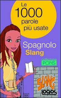 Spagnolo slang  - Libro Logos 2009 | Libraccio.it
