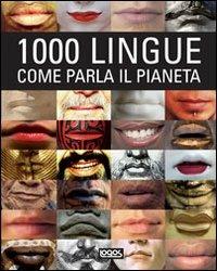 Mille lingue. Come parla il pianeta  - Libro Logos 2009 | Libraccio.it