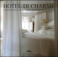 Hotel di charme. Ediz. italiana, inglese, tedesca e spagnola  - Libro Logos 2010 | Libraccio.it