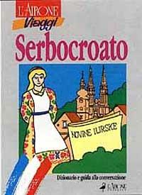 Serbocroato. Dizionario e guida alla conversazione - Sanja Pokrajac - Libro L'Airone Editrice Roma 1998, Guide alla conversazione | Libraccio.it