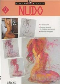 Nudo  - Libro L'Airone Editrice Roma 1999, Disegno e pittura | Libraccio.it