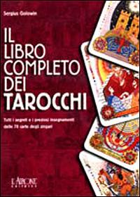 Il libro completo dei tarocchi. Tutti i segreti e i preziosi insegnamenti delle 78 carte degli zingari - Sergius Golowin - Libro L'Airone Editrice Roma 2000, Libri illustrati | Libraccio.it