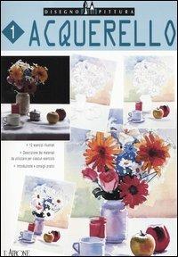 Acquerello  - Libro L'Airone Editrice Roma 2002, Disegno e pittura | Libraccio.it