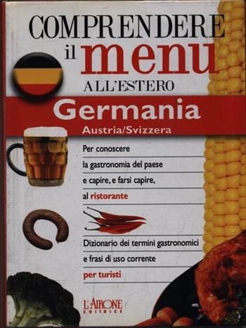 Dizionario del menu per i turisti. Germania  - Libro L'Airone Editrice Roma 2003, Dizionario dei menu | Libraccio.it