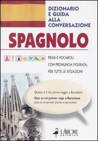 Spagnolo. Dizionario e guida alla conversazione  - Libro L'Airone Editrice Roma 2003, Guide alla conversazione | Libraccio.it