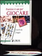 Partire è un po' giocare. Giochi da viaggio