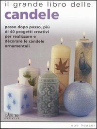 Il grande libro delle candele. Passo dopo passo, più di 40 progetti creativi per realizzare e decorare le candele ornamentali - Sue Heaser - Libro L'Airone Editrice Roma 2003, Libri illustrati | Libraccio.it