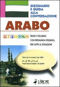 Arabo. Dizionario e guida alla conversazione - Imen Hached - Libro L'Airone Editrice Roma 2004, Guide alla conversazione | Libraccio.it