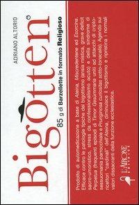 Bigotten. 85 g di barzellette in formato religioso - Adriano Altorio - Libro L'Airone Editrice Roma 2004, Farma comiche | Libraccio.it