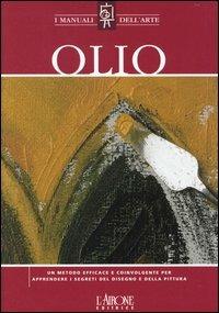 Olio  - Libro L'Airone Editrice Roma 2004, I manuali dell'arte | Libraccio.it