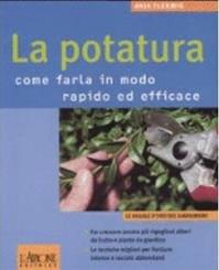 La potatura. Come farla in modo rapido ed efficace - Anja Flehmig - Libro L'Airone Editrice Roma 2005, Le regole d'oro del giardiniere | Libraccio.it