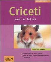 Criceti sani e felici. Ediz. illustrata