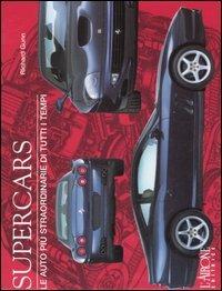 Supercars. Le auto più straordinarie di tutti i tempi - Richard Gunn - Libro L'Airone Editrice Roma 2005 | Libraccio.it