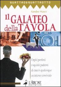 Il galateo della tavola - Sandro Masci - Libro L'Airone Editrice Roma 2007, Quattro e quattrotto | Libraccio.it