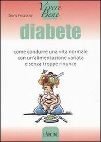 Diabete. Come condurre una vita normale con un'alimentazione variata e senza troppe rinunce - Doris Fritzsche - Libro L'Airone Editrice Roma 2007, Vivere bene | Libraccio.it