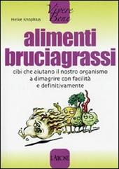 Alimenti bruciagrassi. Cibi che aiutano il nostro organismo a dimagrire con facilità e definitivamente