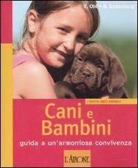 Cani e bambini. Guida a un'armoniosa convivenza - Frauke Ohl, Nienke Endenburg - Libro L'Airone Editrice Roma 2008, I nostri amici animali | Libraccio.it