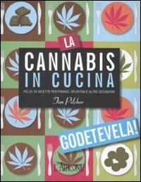La cannabis in cucina. Più di 35 ricette per pranzi, spuntini e altre occasioni - Tim Pilcher - Libro L'Airone Editrice Roma 2008, Libri illustrati | Libraccio.it