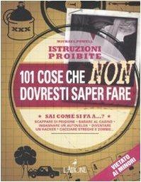 Istruzioni proibite. 101 cose che non dovresti saper fare - Michael Powell - Libro L'Airone Editrice Roma 2008, Gli allegri manuali | Libraccio.it