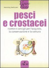 Pesci e crostacei. Ricette e consigli per l'acquisto, la conservazione e la cottura - Henning Seehusen - Libro L'Airone Editrice Roma 2008, Vivere bene | Libraccio.it