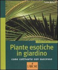 Piante esotiche in giardino. Come coltivarle con successo - Tanja Ratsch - Libro L'Airone Editrice Roma 2009, Le regole d'oro del giardiniere | Libraccio.it