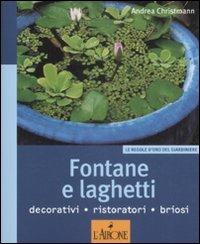 Fontane e laghetti - Andrea Christmann - Libro L'Airone Editrice Roma 2009, Giardinaggio facile | Libraccio.it